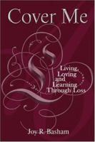 Cover Me: Living, Loving and Learning Through Loss 1424117127 Book Cover