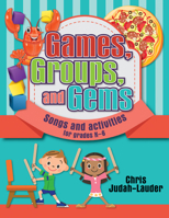 Games, Groups, and Gems: Songs and Activities for Grades K-6 0787756881 Book Cover