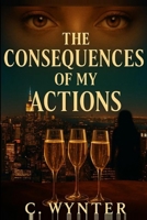 The Consequences of My Actions B0FNNCTDR8 Book Cover