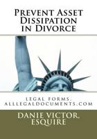 Prevent Asset Dissipation in Divorce: legal forms, alllegaldocuments.com 1470111748 Book Cover