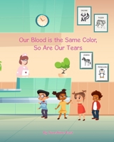 Our Blood is the Same Color, So Are Our Tears B097DSC3JT Book Cover