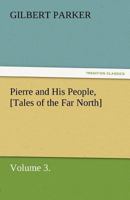 Pierre and His People Tales of the Far North Volume III 1503288102 Book Cover