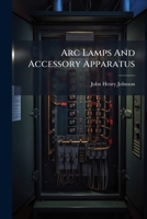 Arc Lamps And Accessory Apparatus 1179621204 Book Cover