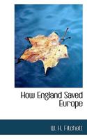 How England Saved Europe: The Story of the Great War (1793-1815) 1142405109 Book Cover