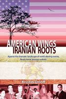American Wings, Iranian Roots 1574725017 Book Cover