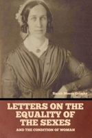 Letters on Equality of the Sexes and the Condition of Woman, Addresses to Mary S. Parker B002WU0EQQ Book Cover