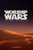 Worship Wars - What the Bible says about Worship Music 0994429916 Book Cover