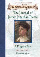 The Journal of Jasper Jonathan Pierce: A Pilgrim Boy 0439445566 Book Cover