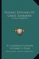 Psychic Episodes Of Great Zimbabwe: A True Narrative 1163185582 Book Cover