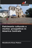 Patrimonio culturale a rischio: prospettive in America Centrale 6206882365 Book Cover