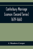 Canterbury Marriage Licences (Second Series) 1619-1660 9354410286 Book Cover