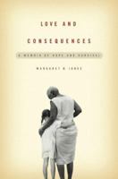 Love and Consequences: A Memoir of Hope and Survival 1594489777 Book Cover
