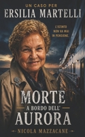 Morte a bordo dell'Aurora: Un caso per Ersilia Martelli l'istinto non va mai in pensione (Italian Edition) B0H28TF6XY Book Cover