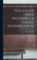 Non-Linear Wave Mechanics: a Causal Interpretation 1013798287 Book Cover