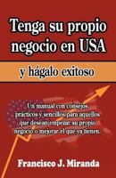 Tenga su propio negocio en USA y hágalo exitoso 1468044788 Book Cover