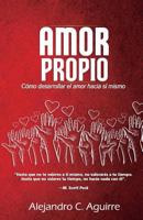 Amor Propio: Como Desarrollar El Amor Hacia Si Mismo 1984010077 Book Cover