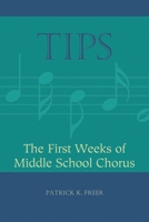 Tips: The First Weeks of Middle School Chorus 1607091658 Book Cover