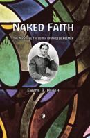 Naked Faith: The Mystical Theology of Phoebe Palmer 0227173392 Book Cover