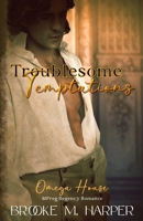 Troublesome Temptations: Mpreg Regency Romance (Omega House) B0D189R3BT Book Cover