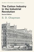 The Cotton Industry in the Industrial Revolution (Studies in Economic and Social History) 0333452356 Book Cover