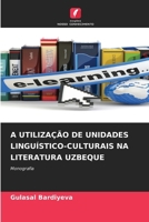 A Utilização de Unidades Linguístico-Culturais Na Literatura Uzbeque (Portuguese Edition) 6208114020 Book Cover
