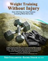 Weight Training Without Injury: Over 350 Step-By-Step Pictures Including What Not to Do! 0996263810 Book Cover