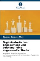 Organisatorisches Engagement und Leistung: eine angewandte Studie: Analyse der Beziehung zwischen den Verhaltensabsichten von Organisationalem Engagement und Leistung (German Edition) 6207821874 Book Cover