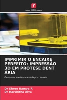 Imprimir O Encaixe Perfeito: Impressão 3D Em Prótese Dent Ária (Portuguese Edition) 6209620248 Book Cover