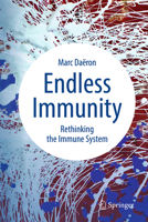 Endless Immunity: Rethinking the Immune System 3031964837 Book Cover