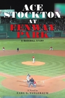 ACE STOCKTON AT FENWAY PARK: A Baseball Story 1664195246 Book Cover
