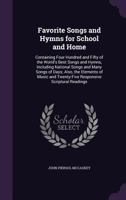 Favorite Songs and Hymns for School and Home: Containing Four Hundred and Fifty of the World's Best Songs and Hymns, Including National Songs and Many ... Twenty-Five Responsive Scriptural Readings B008P5LTYI Book Cover