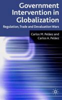 Government Intervention in Globalization: Regulation, Trade and Devaluation Wars 0230222218 Book Cover