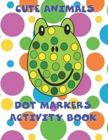 Dot Markers Activity Book: Animals: Dot Markers Activity Book: Animals B091GQPB98 Book Cover