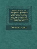 Bischof Marius Von Aventicum. Sein Leben Und Seine Chronik. Nebst Einem Anhang �ber Die Consulreihe Der Chronik 0274712962 Book Cover