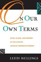 On Our Own Terms: Race, Class, and Gender in the Lives of African-American Women 0415912865 Book Cover