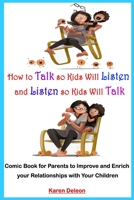 How to Talk so Kids Will Listen and Listen so Kids Will Talk: Comic Book for Parents to Improve and Enrich your Relationships with your children B085DMMVNS Book Cover