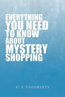 Everything You Need to Know about Mystery Shopping 1441534385 Book Cover
