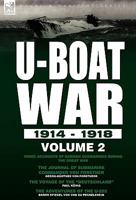 U-Boat War 1914-1918: Volume 2 - Three Accounts of German Submarines During the Great War 0857062336 Book Cover