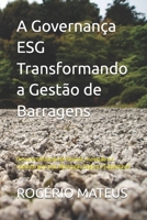 A Governança ESG Transformando a Gestão de Barragens: Descaracterização de Passivos, Inovação e o Caminho para uma Mineração Segura e Sustentável (Portuguese Edition) B0FCS46SWS Book Cover