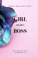 Girl You Are A Boss: Floral Boss Lady Gifts 1658618610 Book Cover