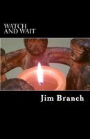 Watch and Wait: A Guide for Advent and Christmas 1514710579 Book Cover