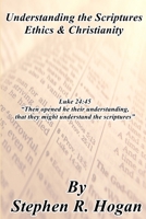 Understanding the Scriptures Ethics & Christianity 0973928247 Book Cover