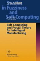 Soft Computing and Fractal Theory for Intelligent Manufacturing (Studies in Fuzziness and Soft Computing) 3662002965 Book Cover