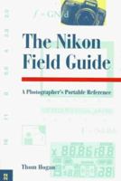 The Nikon Field Guide: A Photographer's Portable Reference 1883403448 Book Cover