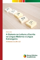 A Dislexia na Leitura e Escrita na Língua Materna e Língua Estrangeira: A Dislexia na LM e LE 6202043253 Book Cover