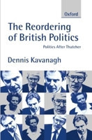 The Reordering of British Politics: Politics After Thatcher 0198782012 Book Cover