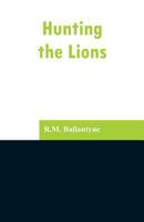 Hunting the Lions 1517218330 Book Cover