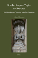 Scholar, Serpent, Yogin, and Devotee: The Many Faces of Patañjali in Indian Traditions (Brill's Indological Library) 9004736956 Book Cover