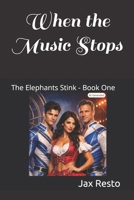 When the Music Stops: The Elephants Stink - Book One 1793884943 Book Cover