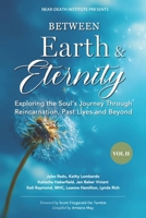 Between Earth & Eternity Volume II: Exploring the Soul’s Journey Through Reincarnation, Past Lives and Beyond (Between Earth & Eternity Trilogy) 104830177X Book Cover